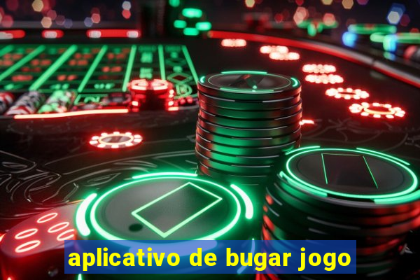 aplicativo de bugar jogo